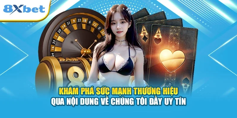 Khám phá sức mạnh thương hiệu qua nội dung về chúng tôi đầy uy tín